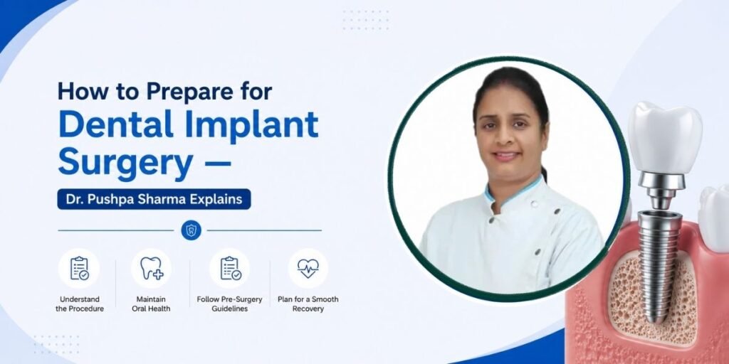 Dental implant surgery preparation explained by Dr. Pushpa Sharma showing oral health checkup and implant consultation process